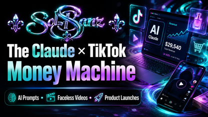 SolBanz Claude TikTok Money Machine AI prompts faceless videos product launches